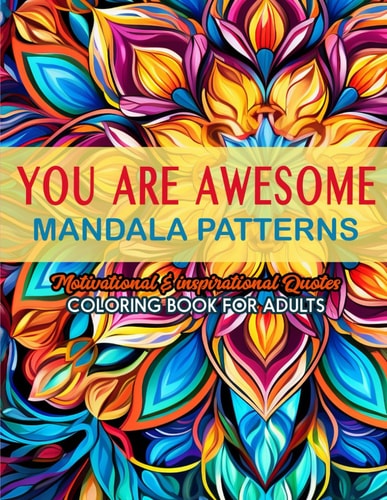 Inspirational Coloring Book Dive Into Positivity: 8.5x11 - Mandalas & Quotes for Stress Relief