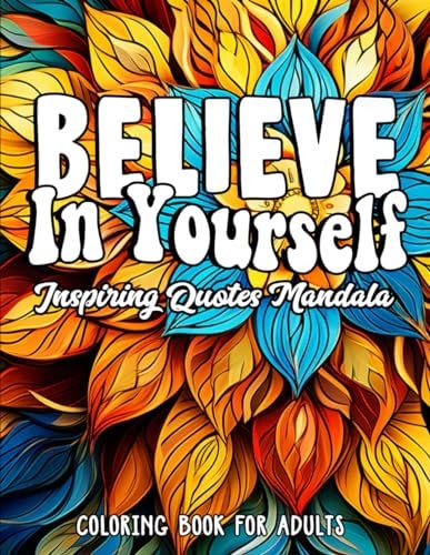 Empower & Color Believe in Yourself Edition: Inspiring Quotes 8.5x11 Large Print