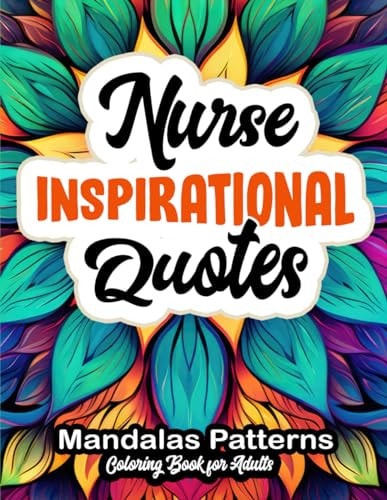 Nurse's Coloring Book Relaxation Retreat Motivational Quotes & Calming Patterns: 8.5x11 Large Print