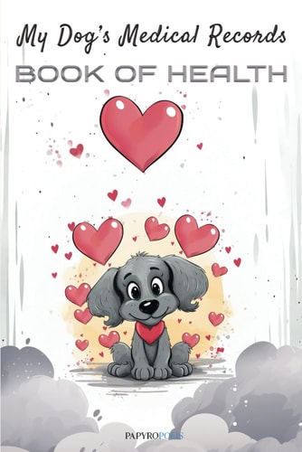 My Dog's Medical Records Book of Health