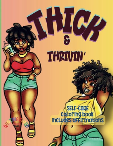 Thick & Thrivin' Self-Care Coloring Book Includes Affirmations QuoTina Floyd Coloring Books