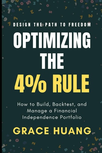 Optimizing The 4% Rule How to Build, Backtest, and Manage a Financial Independence Portfolio