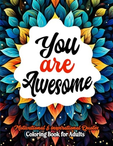 Dive Into Positivity Awesome Coloring Book: For Adults. Mandalas & Messages of Self-Worth