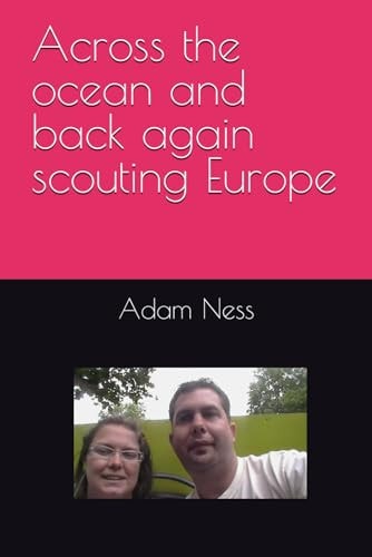 Across the Ocean and Back Again Scouting Europe