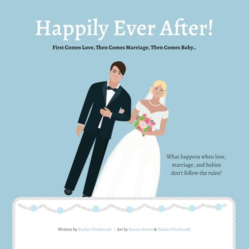 Happily Ever After: First Comes Love, Then Comes Marriage, Then Comes Baby