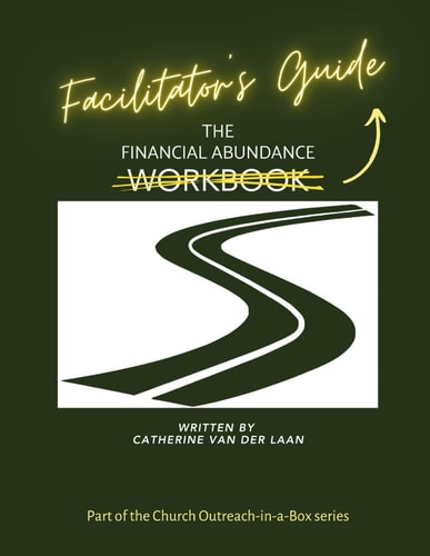 The Financial Abundance Facilitator's Guide In the Church Outreach-in-a-Box Series