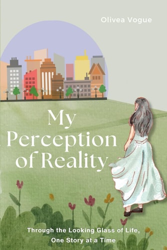 My Perception of Reality By Olivea Vogue