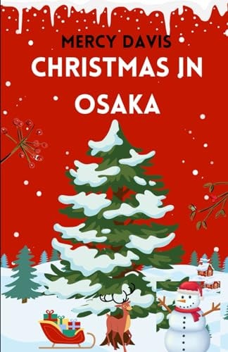 Christmas in Osaka "The Complete Insider Guide to Discovering