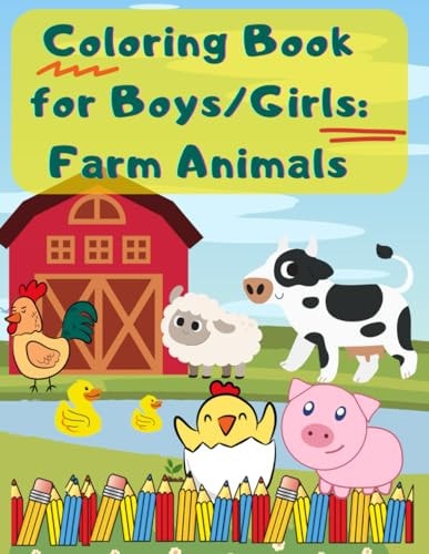 Coloring Book for Boys/Girls Farm Animals: Color and Learn about Farm Animals: A Fun Educational Book for Kids with Stunning Coloring Illustrations