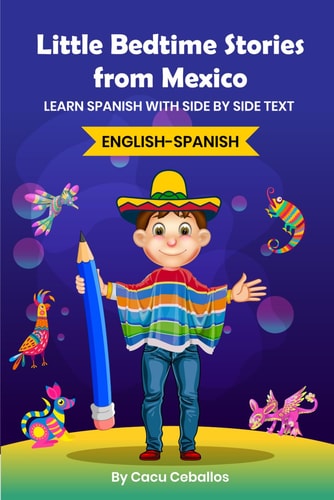 Little Bedtime Stories from Mexico Learn Spanish with Side by Side Text