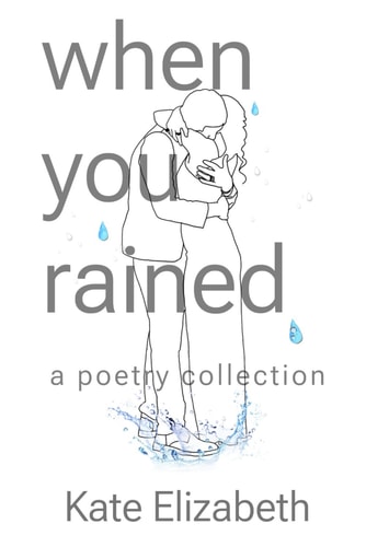 When You Rained A Poetry Collection