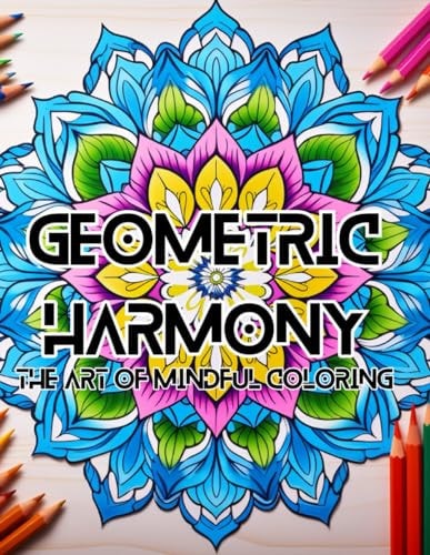 Geometric Harmony Coloring Book Geometric Harmony: The Art Of Mindful Coloring