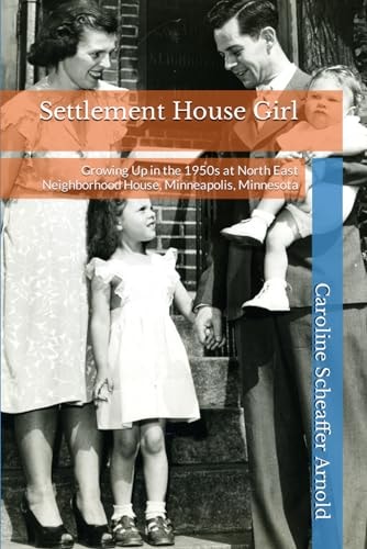 Settlement House Girl Growing Up in the 1950s at North East Neighborhood House, Minneapolis, Minnesota