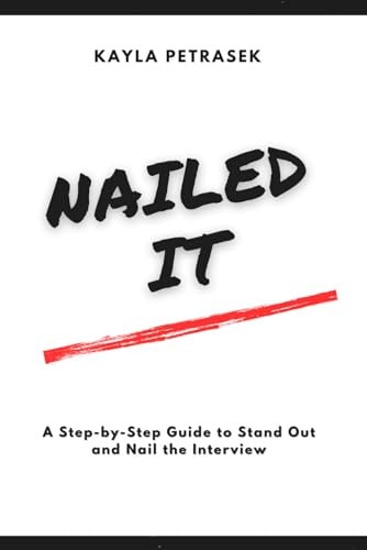 Nailed It A Step-by-Step Guide To Stand Out and Nail the Interview.
