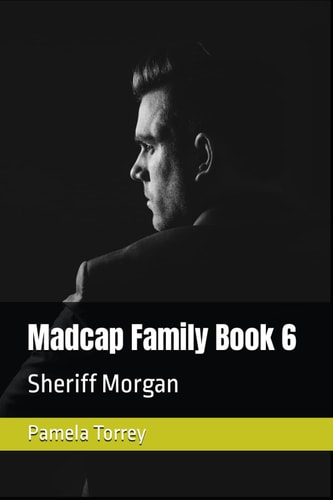 MADCAP FAMILY BOOK 6 Sheriff Morgan