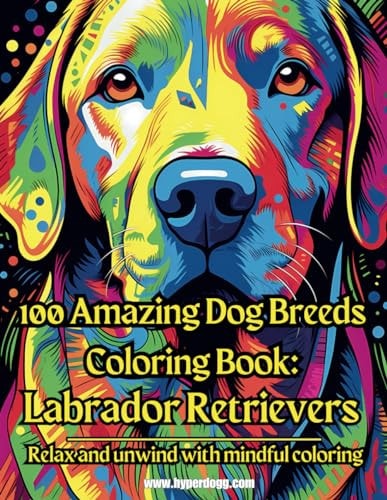 100 Amazing Dog Breeds Coloring Book Labrador Retrievers