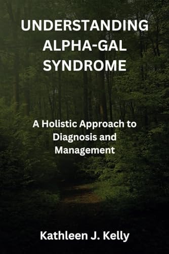 Understanding Alpha-Gal Syndrome A Holistic Approach to Diagnosis and Management