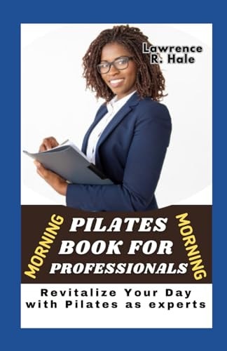 Morning Pilates for Professionals Revitalize Your Day with Pilates as Experts