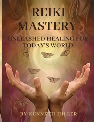 Reiki Mastery Unleashed Healing for Today's World