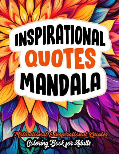 Inspire Quote & Color Mandala Coloring Book: Mandalas & Motivation