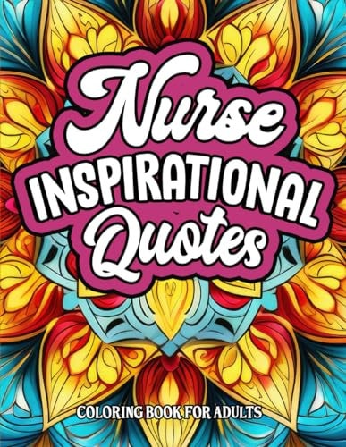 Coloring for Nurses Inspirational Quotes: Relaxing Patterns & Motivation