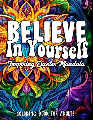 Inspirational Coloring Believe in Yourself: 8.5x11 Large Print Quotes to Empower