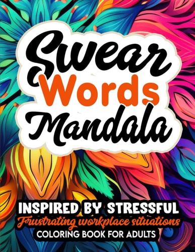 Mandalas Coloring with Swear Words 8.5x11 Large Print: Embrace Peace, Love & Creativity
