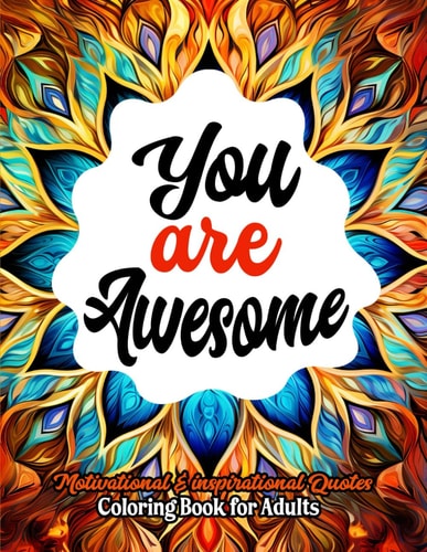 Inspirational Coloring Book Dive Into Positivity: 8.5x11 Quotes & Mandalas for Stress Relief