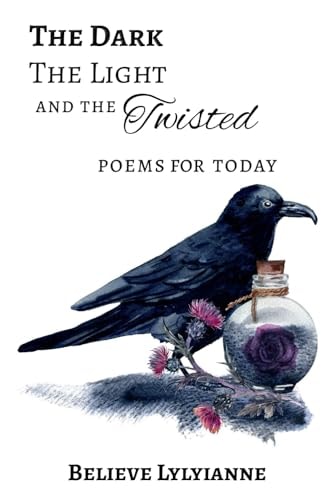 The Dark, The Light and the Twisted Poems for Today