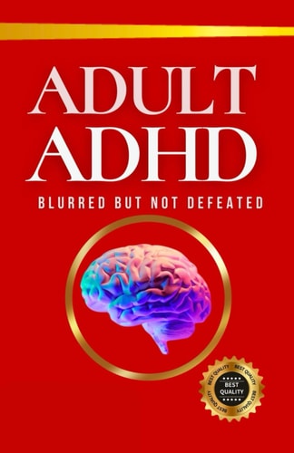 Adult ADHD Blurred But Not Defeated