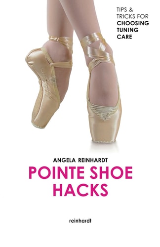 POINTE SHOE HACKS: TIPS & TRICKS FOR CHOOSING, TUNING, CARE