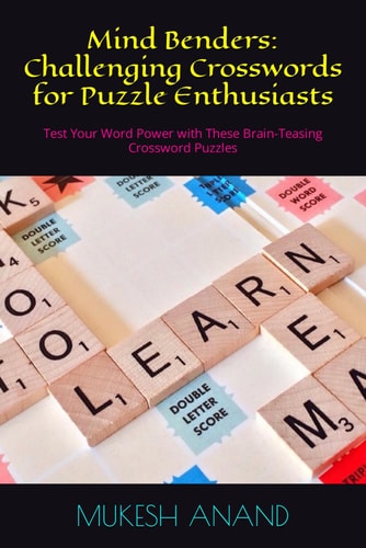 Mind Benders Challenging Crosswords for Puzzle Enthusiasts: Test Your Word Power with These Brain-Teasing Crossword Puzzles