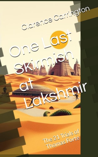 One Last Skirmish at Lakshmir The 21 Trials of Thomas Forte