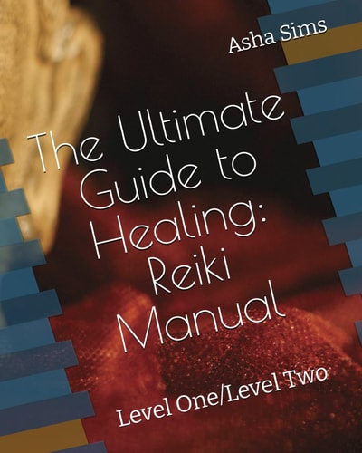 The Ultimate Guide to Healing Reiki Manual: Level One/Level Two