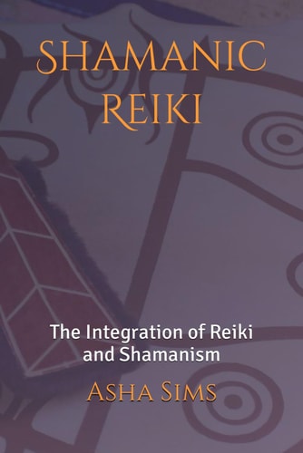 Shamanic Reiki The Integration of Reiki and Shamanism