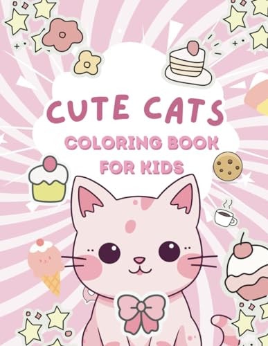 Cute Cats Coloring Book For Kids Ages 4-8 Adorable Cartoon Cats, and Kittens