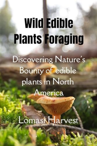 Wilde Edible Plants Forage Discovering Nature's Bounty of Edible Plants in North America