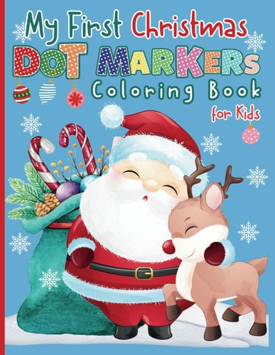 My First Christmas Dot Markers Coloring Book for Kids Merry Xmas Activity Book for Toddlers and Preschoolers, Big Dots Easy Paint Daubers for Children Ages 2+