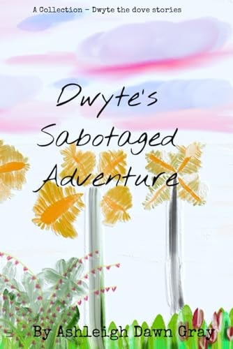 DWYTE'S SABOTAGED ADVENTURE.