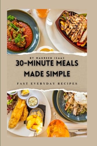 30-Minute Meals Made Simple Fast Everyday Recipes