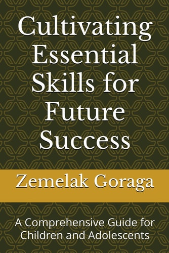 Cultivating Essential Skills for Future Success A Comprehensive Guide for Children and Adolescents