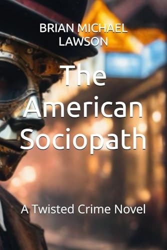 The American Sociopath A Twisted Crime Novel