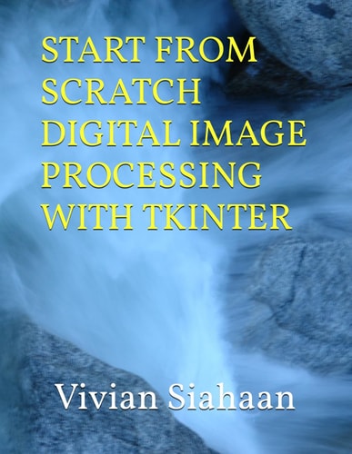 Start from Scratch Digital Image Processing with Tkinter
