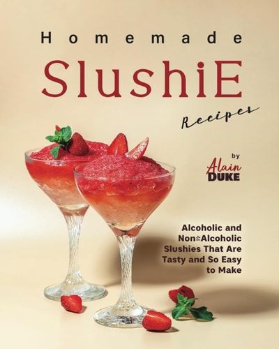 Homemade Slushie Recipes Alcoholic and Non-Alcoholic Slushies That Are Tasty and So Easy to Make