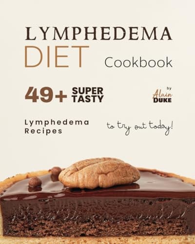Lymphedema Diet Cookbook 49+ Super Tasty Lymphedema Recipes to Try Out Today!
