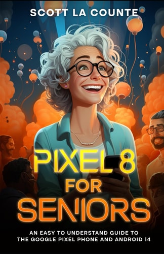 Pixel 8 for Seniors An Easy to Understand Guide to Pixel and Android 14