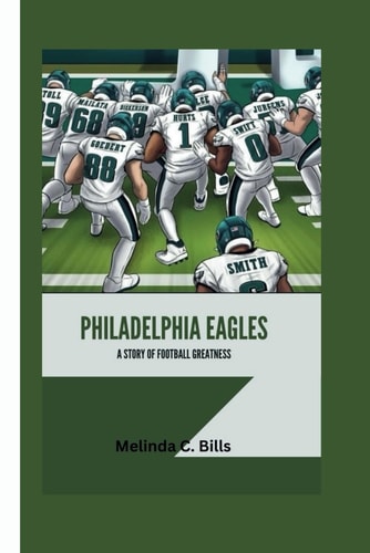 Philadelphia Eagles A Story of Football Greatness