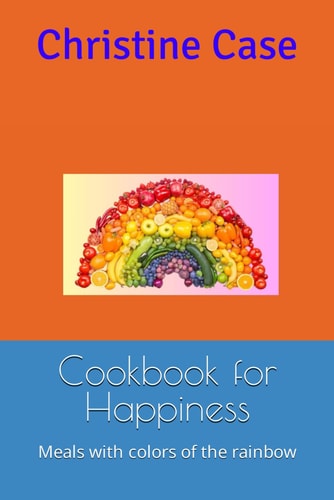 Cookbook for Happiness Meals with Colors of the Rainbow