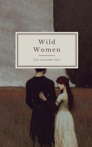 Wild Women Hysteria and the Ever-evolving Narrative of the Womb