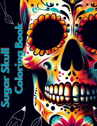 Sugar Skull Coloring Book Sugar Skull Coloring Book for Adults